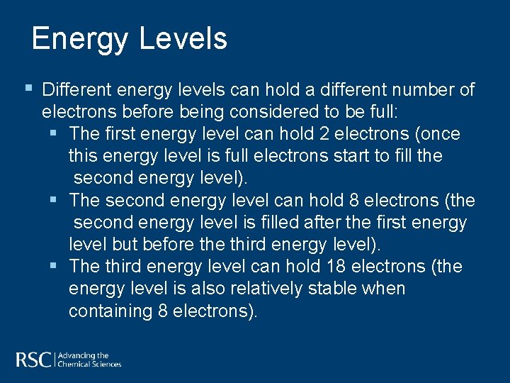 Energy Levels § Different energy levels can hold a different number of electrons before