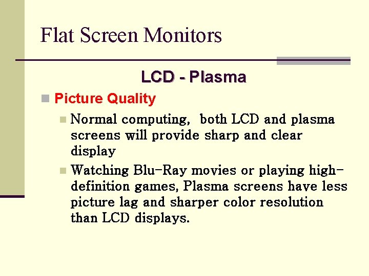 Flat Screen Monitors LCD - Plasma n Picture Quality Normal computing, both LCD and