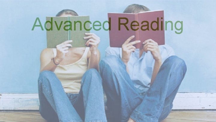 Advanced Reading Advanced Reading
