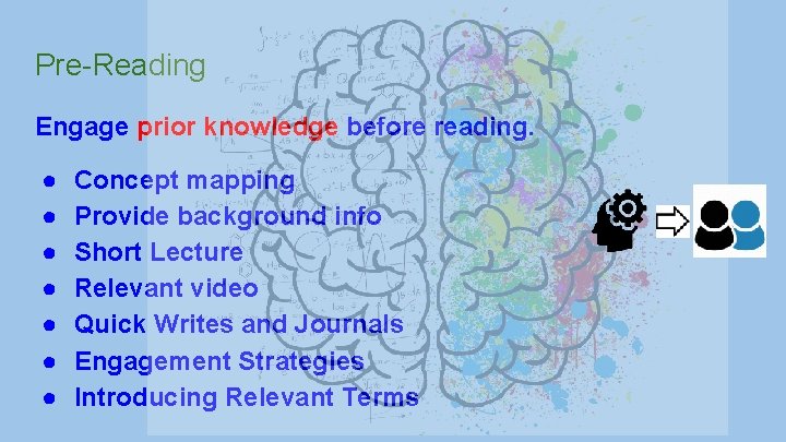 Pre-Reading Engage prior knowledge before reading. ● ● ● ● Concept mapping Provide background Pre-Reading Engage prior knowledge before reading. ● ● ● ● Concept mapping Provide background