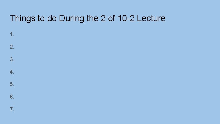 Things to do During the 2 of 10 -2 Lecture 1. 2. 3. 4. Things to do During the 2 of 10 -2 Lecture 1. 2. 3. 4.