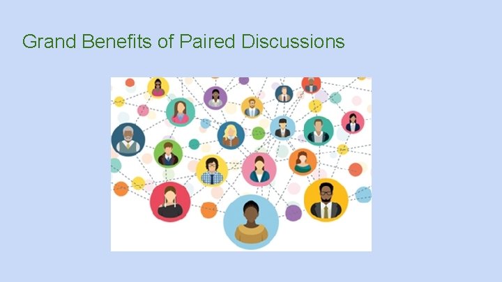 Grand Benefits of Paired Discussions Grand Benefits of Paired Discussions