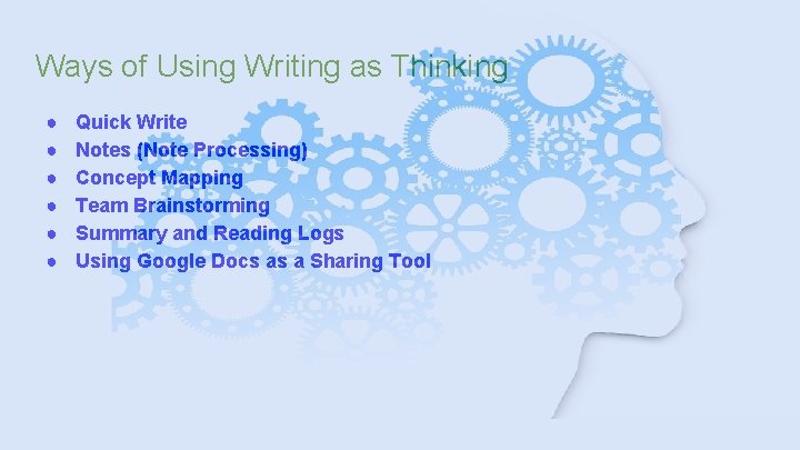 Ways of Using Writing as Thinking ● ● ● Quick Write Notes (Note Processing) Ways of Using Writing as Thinking ● ● ● Quick Write Notes (Note Processing)