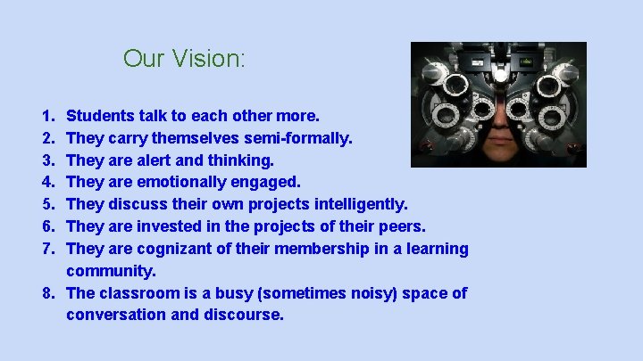 Our Vision: 1. 2. 3. 4. 5. 6. 7. Students talk to each other Our Vision: 1. 2. 3. 4. 5. 6. 7. Students talk to each other