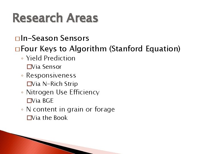 Research Areas � In-Season Sensors � Four Keys to Algorithm (Stanford Equation) ◦ Yield