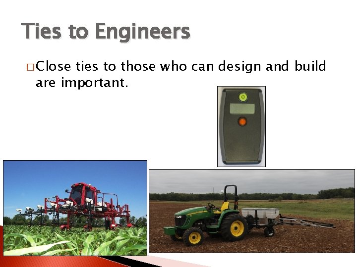 Ties to Engineers � Close ties to those who can design and build are