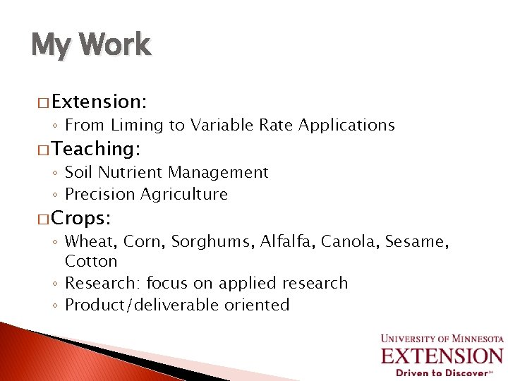 My Work � Extension: ◦ From Liming to Variable Rate Applications � Teaching: ◦
