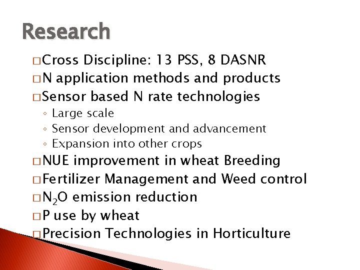 Research � Cross Discipline: 13 PSS, 8 DASNR � N application methods and products