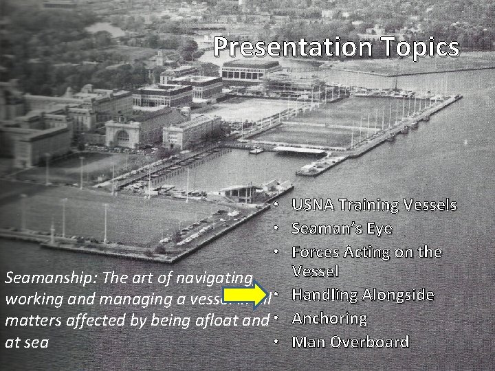 Presentation Topics • USNA Training Vessels • Seaman’s Eye • Forces Acting on the