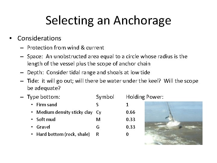 Selecting an Anchorage • Considerations – Protection from wind & current – Space: An