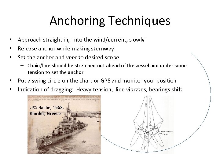 Anchoring Techniques • Approach straight in, into the wind/current, slowly • Release anchor while