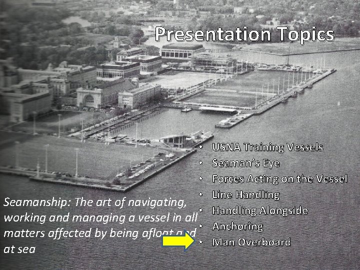 Presentation Topics • • Seamanship: The art of navigating, • working and managing a