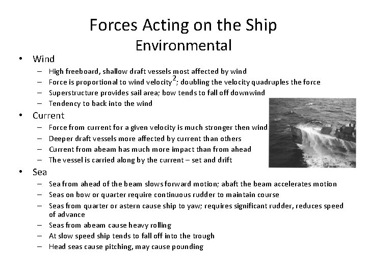 Forces Acting on the Ship • Wind – – Environmental High freeboard, shallow draft