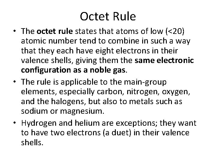 Octet Rule • The octet rule states that atoms of low (<20) atomic number