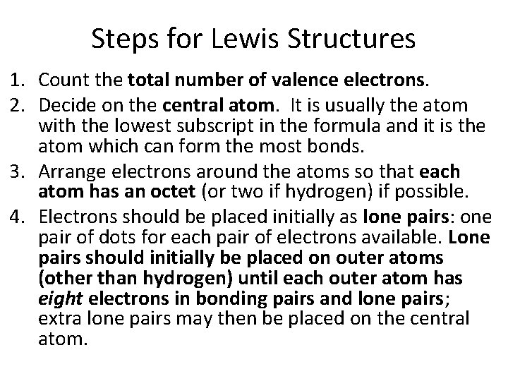 Steps for Lewis Structures 1. Count the total number of valence electrons. 2. Decide