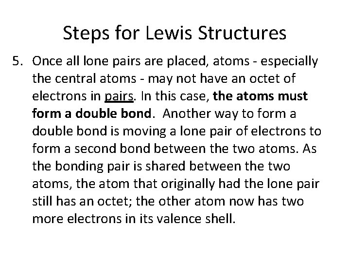 Steps for Lewis Structures 5. Once all lone pairs are placed, atoms - especially