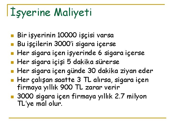 İşyerine Maliyeti n n n n Bir işyerinin 10000 işçisi varsa Bu işçilerin 3000’i