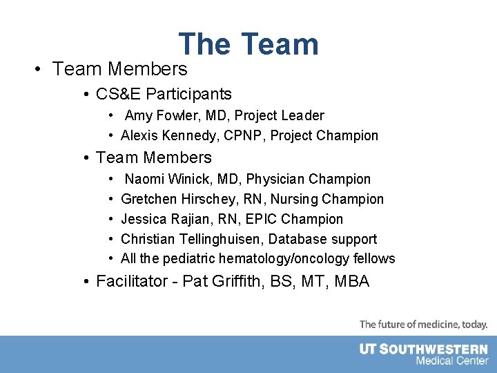 The Team • Team Members • CS&E Participants • Amy Fowler, MD, Project Leader