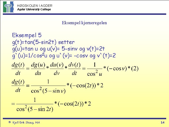 HØGSKOLEN I AGDER Agder University College Eksempel kjerneregelen Eksempel 5 g(t)=tan(5 -sin 2 t)