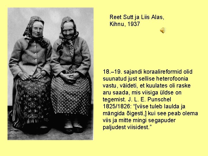 Reet Sutt ja Liis Alas, Kihnu, 1937 18. – 19. sajandi koraalireformid olid suunatud