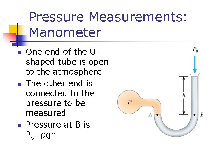 Pressure Measurements: Manometer n n n One end of the Ushaped tube is open