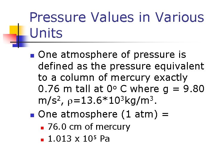 Pressure Values in Various Units n n One atmosphere of pressure is defined as