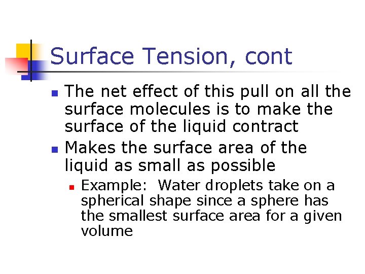 Surface Tension, cont n n The net effect of this pull on all the