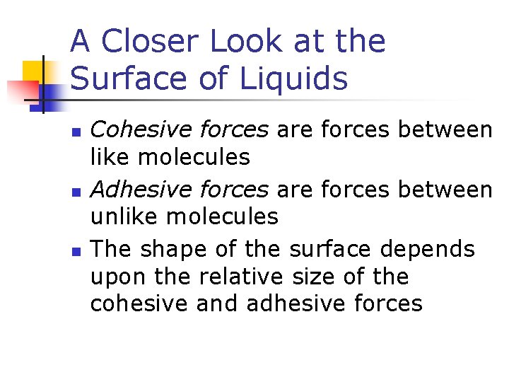 A Closer Look at the Surface of Liquids n n n Cohesive forces are