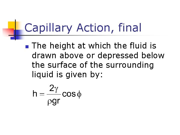 Capillary Action, final n The height at which the fluid is drawn above or