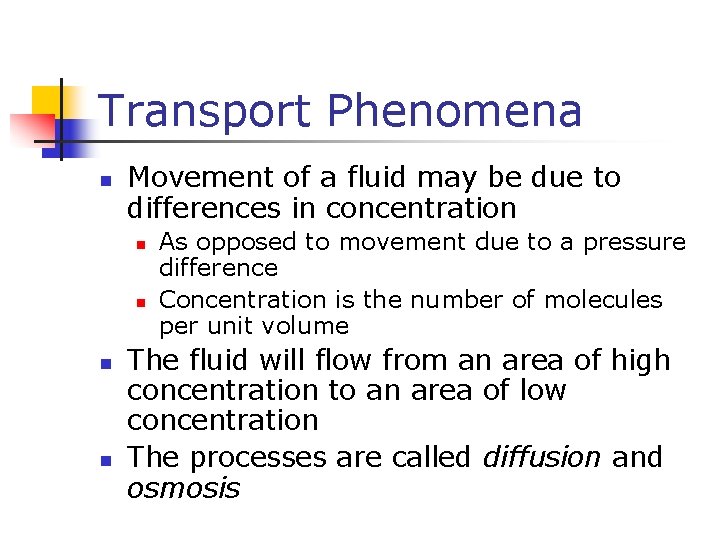 Transport Phenomena n Movement of a fluid may be due to differences in concentration