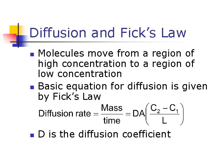 Diffusion and Fick’s Law n n n Molecules move from a region of high
