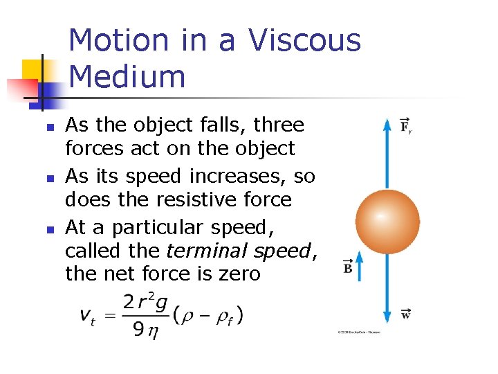 Motion in a Viscous Medium n n n As the object falls, three forces