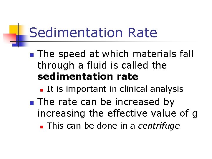 Sedimentation Rate n The speed at which materials fall through a fluid is called