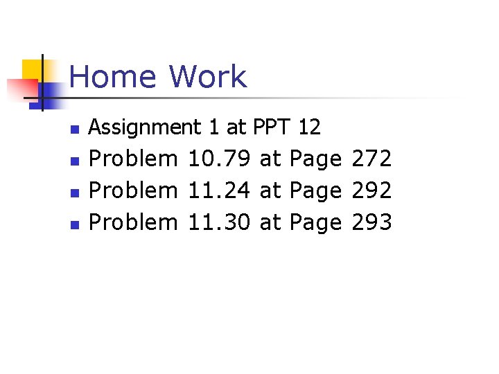 Home Work n n Assignment 1 at PPT 12 Problem 10. 79 at Page