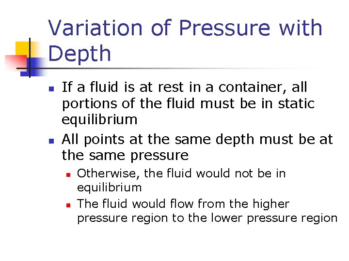 Variation of Pressure with Depth n n If a fluid is at rest in