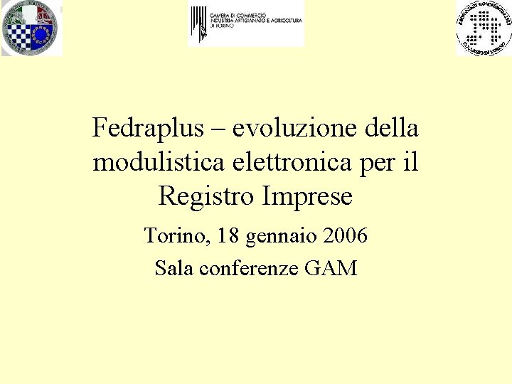 Fedraplus – evoluzione della modulistica elettronica per il Registro Imprese Torino, 18 gennaio 2006