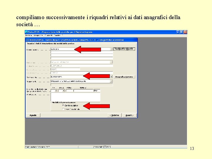 compiliamo successivamente i riquadri relativi ai dati anagrafici della società … 13 