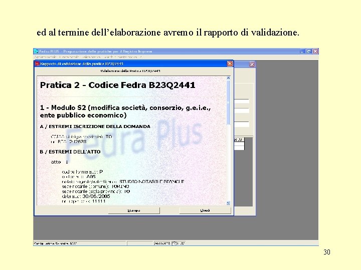 ed al termine dell’elaborazione avremo il rapporto di validazione. 30 