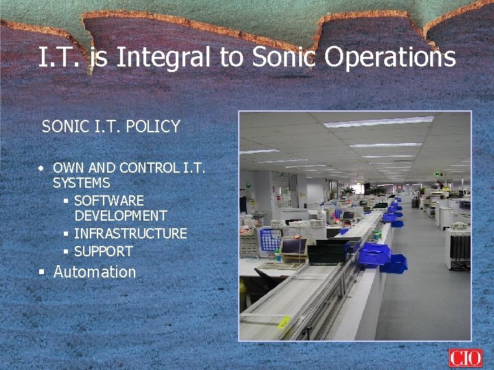 I. T. is Integral to Sonic Operations SONIC I. T. POLICY • OWN AND