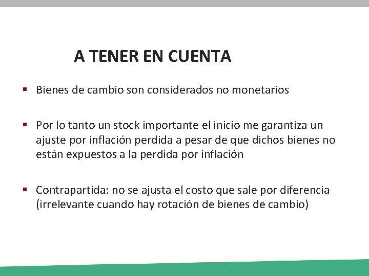 A TENER EN CUENTA § Bienes de cambio son considerados no monetarios § Por