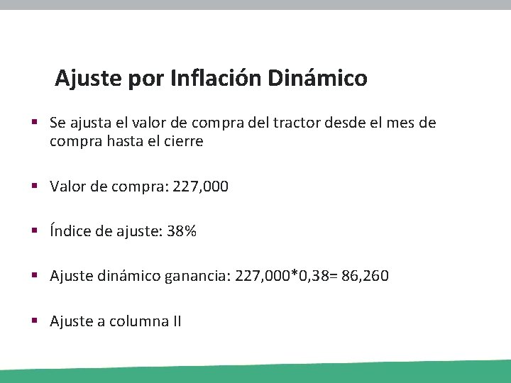 Ajuste por Inflación Dinámico § Se ajusta el valor de compra del tractor desde