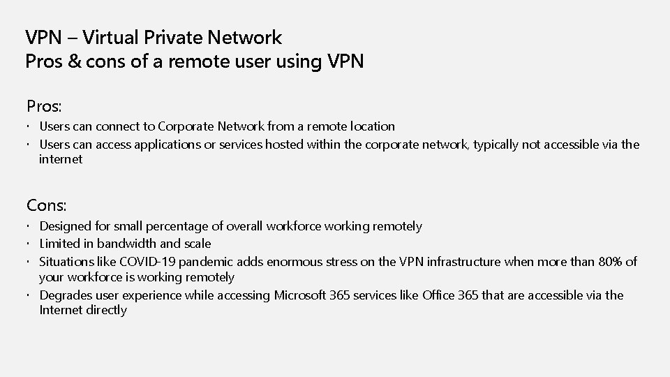 VPN – Virtual Private Network Pros & cons of a remote user using VPN VPN – Virtual Private Network Pros & cons of a remote user using VPN