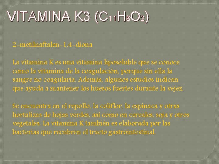 VITAMINA K 3 (C 11 H 8 O 2) 2 -metilnaftalen-1, 4 -diona La