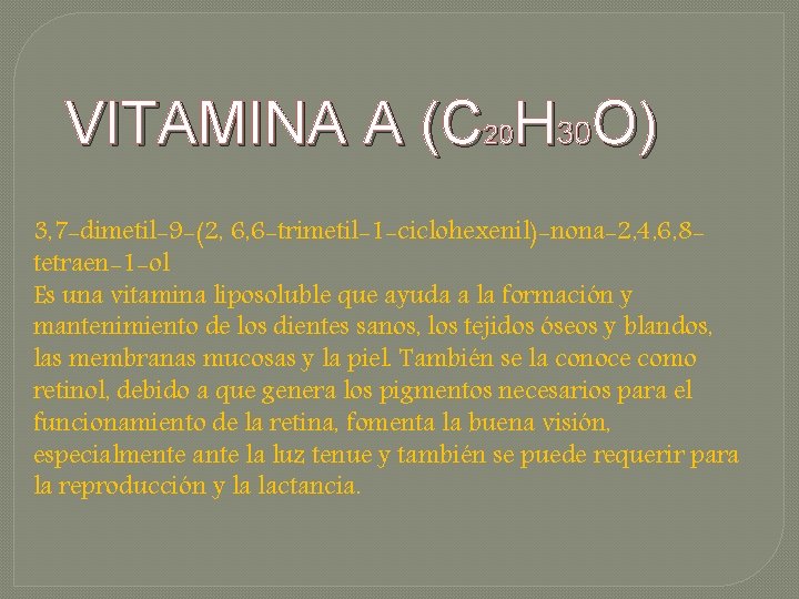 VITAMINA A (C 20 H 30 O) 3, 7 -dimetil-9 -(2, 6, 6 -trimetil-1