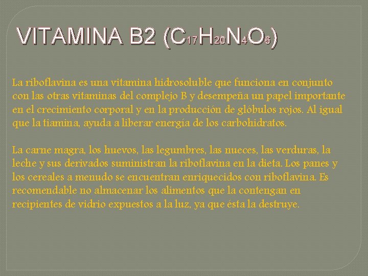 VITAMINA B 2 (C 17 H 20 N 4 O 6) La riboflavina es