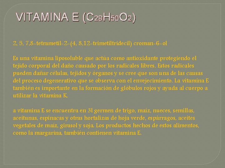 VITAMINA E (C 29 H 50 O 2) 2, 5, 7, 8 -tetrametil-2 -(4,