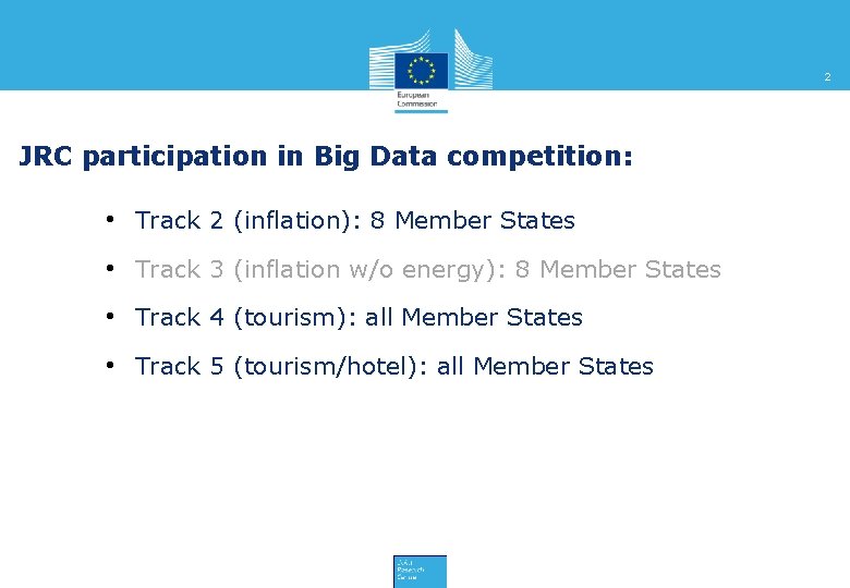 2 JRC participation in Big Data competition: • Track 2 (inflation): 8 Member States