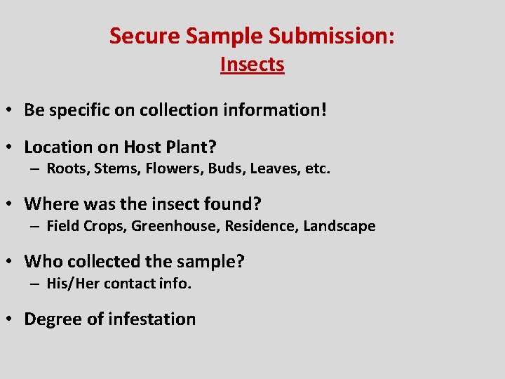 Secure Sample Submission: Insects • Be specific on collection information! • Location on Host