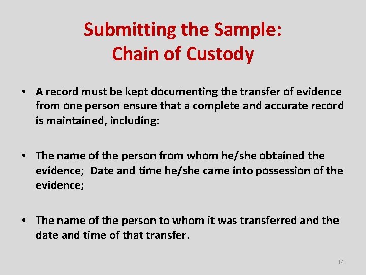 Submitting the Sample: Chain of Custody • A record must be kept documenting the