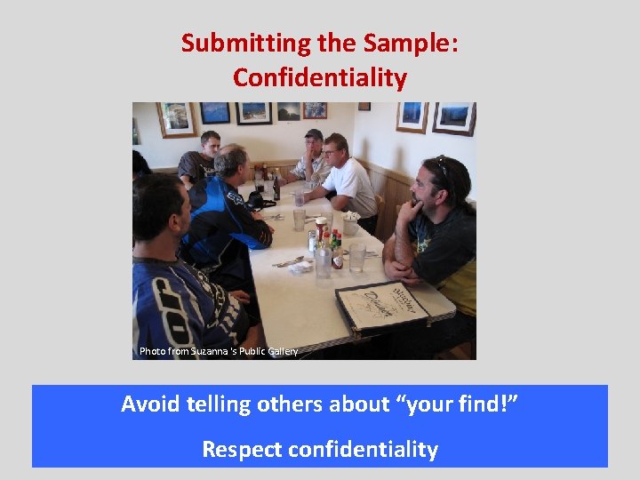 Submitting the Sample: Confidentiality Photo from Suzanna 's Public Gallery Avoid telling others about